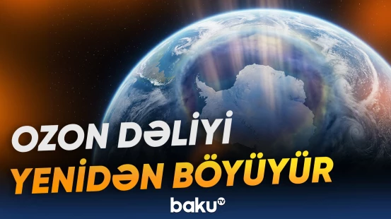 Mütəxəssislər ozon qatındakı dəyişikliklərin insan sağlamlığı və ekosistemlər üçün təsirlərini araşdırırlar