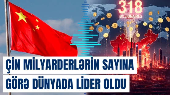 Çin dollar milyarderlərinin sayına görə ABŞ-ni geridə qoydu