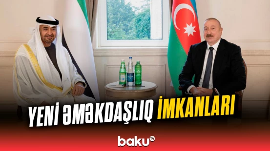 Hər iki tərəfə fayda gətirəcək fürsətlərin axtarışındayıq – BƏƏ Prezidenti