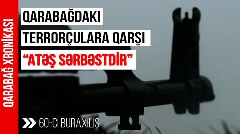 Qarabağdakı terrorçulara qarşı "ATƏŞ SƏRBƏSTDİR" - Qarabağ Xronikası 60-cı buraxılış
