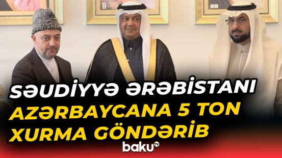 Səudiyyə Ərəbistanı Azərbaycana 5 ton xurma göndərib
