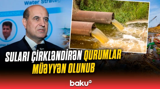Suları çirkləndirən qurumlar müəyyən olunub