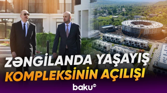 Prezident Zəngilanda yaşayış kompleksinin açılışında iştirak edib