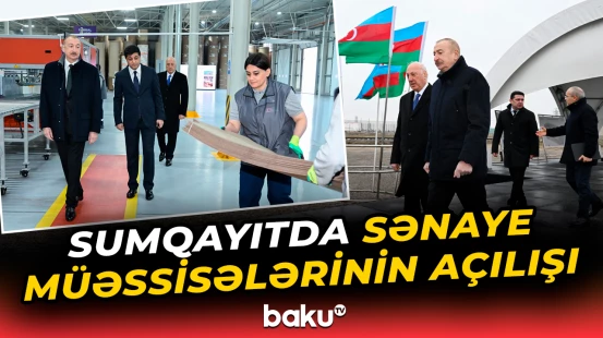 İlham Əliyev Sumqayıt Sənaye Parkında polipropilen və laminatlı kisə istehsalı müəssisəsinin təməlini qoyub