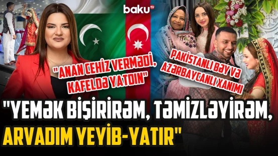 "Bir də doğulsam, evlənmərəm" | Dubayda şirkəti olan pakistanlı bəy niyə evlənəndə işsiz qaldı?