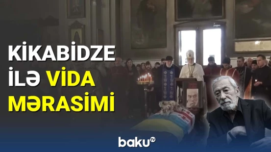 Kikabidze ilə vida mərasimi başlayıb