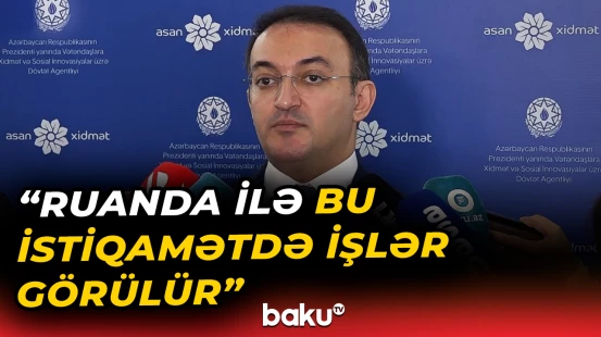 6 ölkədə “ASAN xidmət” mərkəzləri fəaliyyətdədir