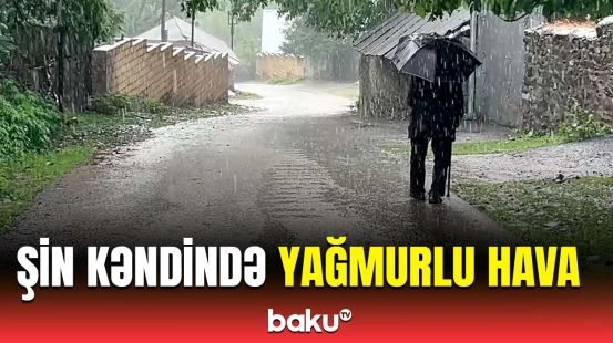 Şəkiyə güclü yağış yaşdı | Şin kəndindən görüntülər