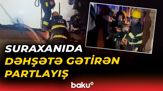 Suraxanıdakı qorxulu partlayış evi bu hala saldı