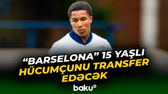 "Barselona" 15 yaşlı hücumçunu transfer edəcək