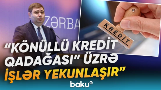Vətəndaşlar kredit almaq imkanını özləri məhdudlaşdıra biləcəklər