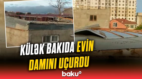 Güclü külək paytaxtda təhlükəli vəziyyət yaratdı