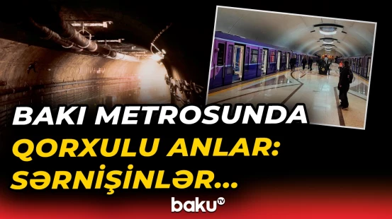 Bakı metrosunda həyəcanlı anlar yaşandı