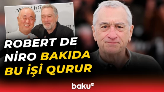 Məşhur Hollivud ulduzu Robert De Niro Azərbaycanda biznes qurur