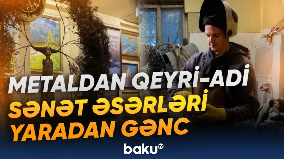 Metalı sənət əsərinə çevirən gənc ustalıq nümayiş etdirir