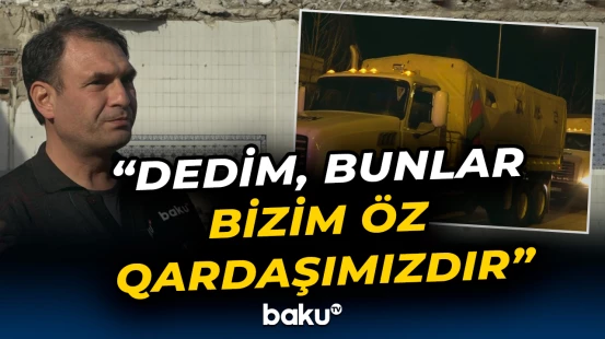 Kahramanmaraş sakini: "Onlar da bizimlə bərabər günlərlə, həftələrlə ac qaldılar" - Baku TV