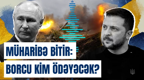 Rusiya və Ukrayna arasında “müharibə borcu”nu kim üzərinə götürəcək?