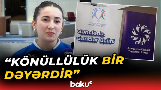Bakıda “Könüllü Təşkilatlarının Dayanıqlı İnkişaf Forumu II” keçirilib