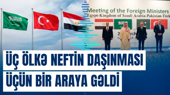 Türkiyə, Misir və Səudiyyə Ərəbistanı Hörmüzlə bağlı hərəkətə keçdi