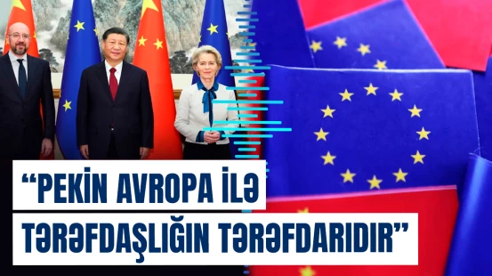 Çin və Avropa açıq əməkdaşlığı davam etdirməlidir | Si Cinpin 