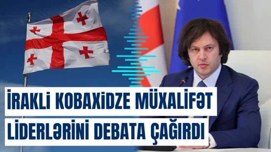 İrakli Kobaxidze müxalifət liderlərini debata çağırdı
