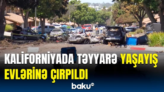 Kaliforniyada dəhşətli təyyarə qəzası | Hadisə yerindən görüntülər