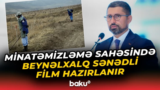 Minatəmizləmə sahəsində beynəlxalq sənədli film hazırlanır