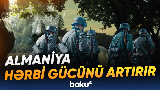 Berlinin yeni müdafiə planı Avropada ciddi suallar yaradıb