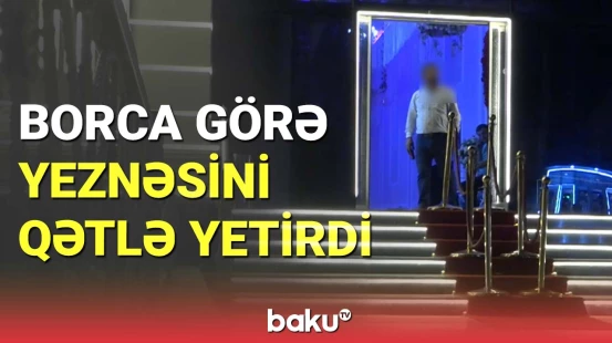 Abşeronda keçmiş qayın borca görə yeznəsini qətlə yetirdi