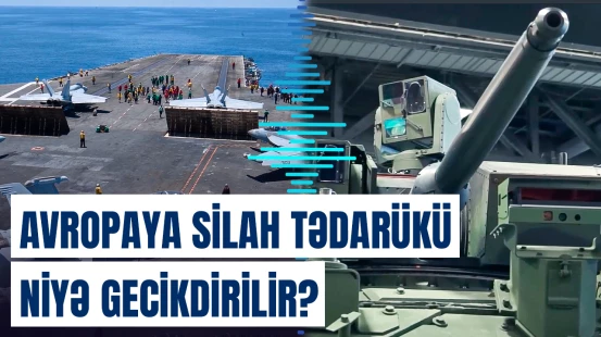 ABŞ-nin Avropa ölkələrinə silah tədarükünü təxirə salmasının səbəbi
