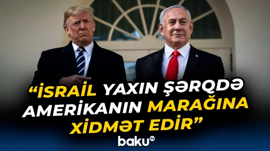 Netanyahu-Tramp münasibətlərinin açıq və qaranlıq tərəfi