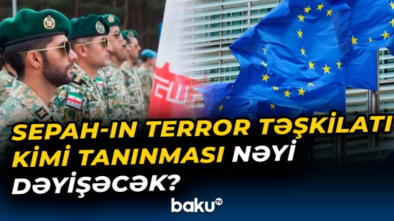 SEPAH-ın terror təşkilatı kimi tanınması nəyi dəyişəcək?