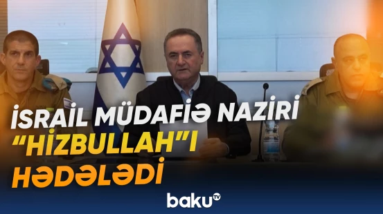 İsrail müdafiə naziri “Hizbullah”ı hədələdi