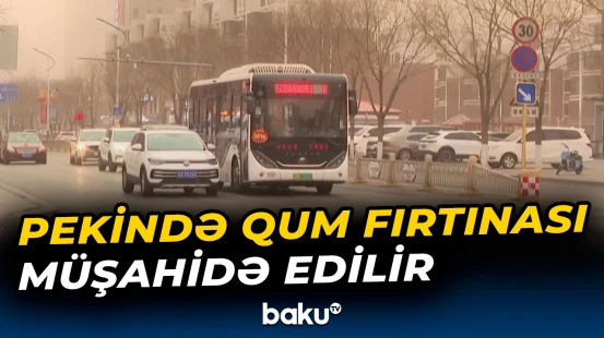 Pekində qum fırtınası müşahidə edilir