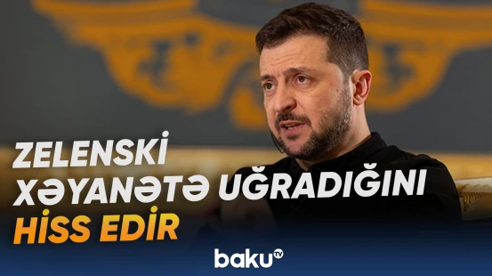 Ölkəsini satmadığını bildirən Zelenski xəyanətə uğramış hiss etdiyini də açıqlayıb
