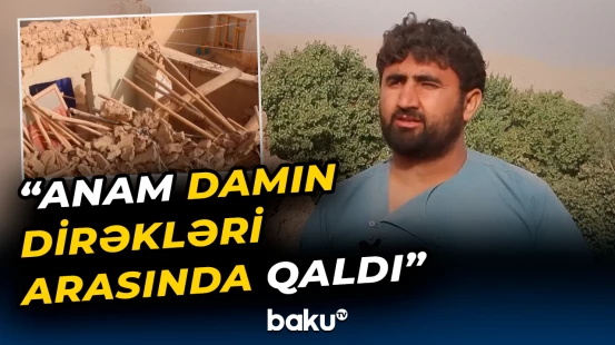 “Yeni ailə qurmuşdu...” |  İnsanlar dağıntıların altında qaldı