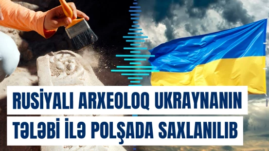 Rusiyalı arxeoloq Ukraynanın tələbi ilə Polşada saxlanılıb
