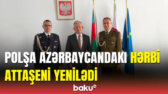 Polşanın Azərbaycana təyin etdiyi yeni hərbi attaşe kimdir?