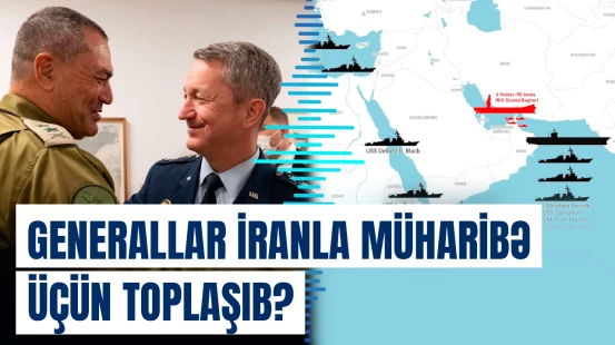ABŞ və İsrail generalları İrana görə bir araya gəldi?