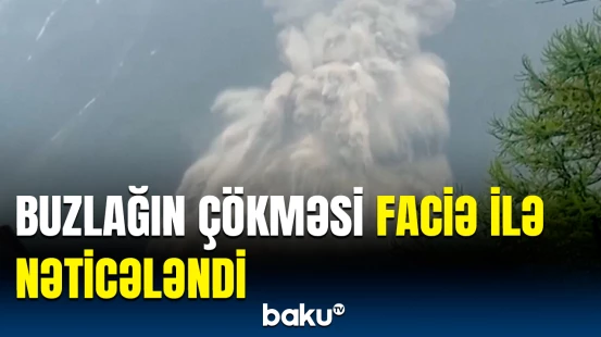 İsveçrədə buzlaq çökdü | İtkin düşən var