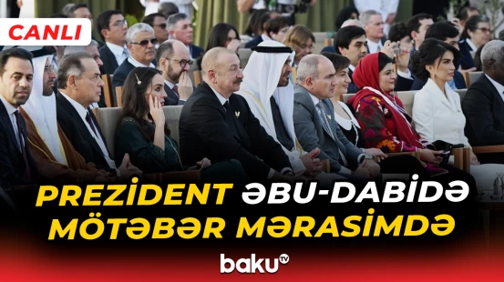 Əbu-Dabidə “Zayed İnsan Qardaşlığı Mükafatı“nın təqdimolunma mərasimi - Baku TV CANLI