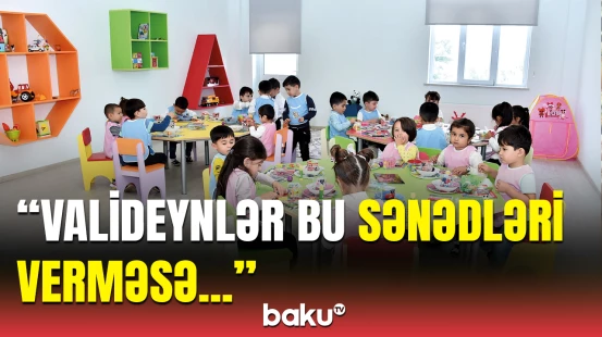 Bağçalara qəbulla bağlı vacib açıqlamalar