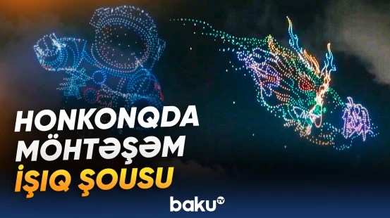Honkonqda təşkil edilən möhtəşəm işıq şousu izləyənləri valeh edib