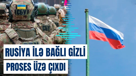 Rusiya ilə bağlı gizli proses üzə çıxdı
