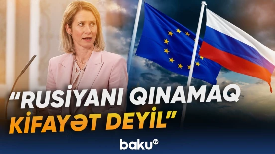 Rusiyanın ərazimizə doğru yayılan təxribatlarına qarşı gücümüzü daha da artırmalıyıq | Kaya Kallas