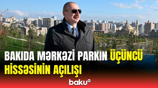 İlham Əliyevə Bakının Mərkəzi Parkındakı görülən işlər barədə məlumat verildi