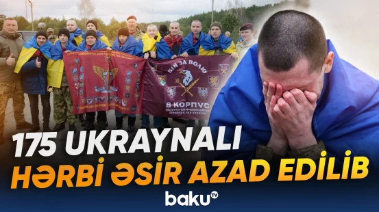 175 ukraynalı hərbi əsir azad edilib