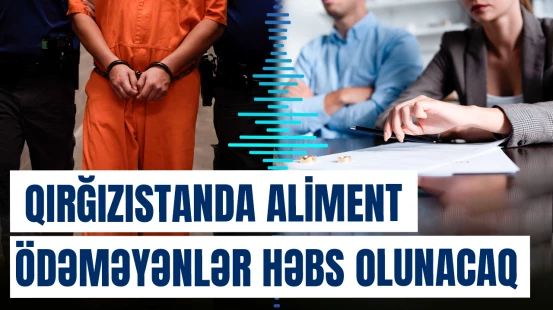 Qırğızıstanda aliment ödəməyənlər həbs olunacaq