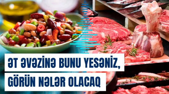 Əti bu məhsulla əvəz edənlərin sağlamlığında hansı dəyişikliklər oldu?