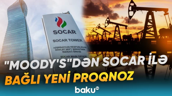 SOCAR-ın hasilat seqmenti öz əsas rəqabət üstünlüklərini qoruyub saxlayır - Baku TV